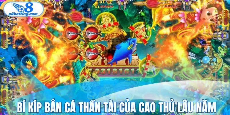 Bí kíp bắn cá Thần Tài siêu đỉnh nên học hỏi