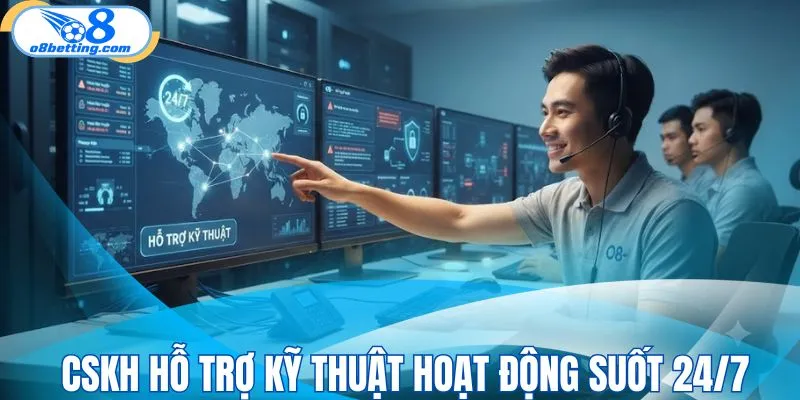 CSKH hỗ trợ kỹ thuật hoạt động suốt 24/7