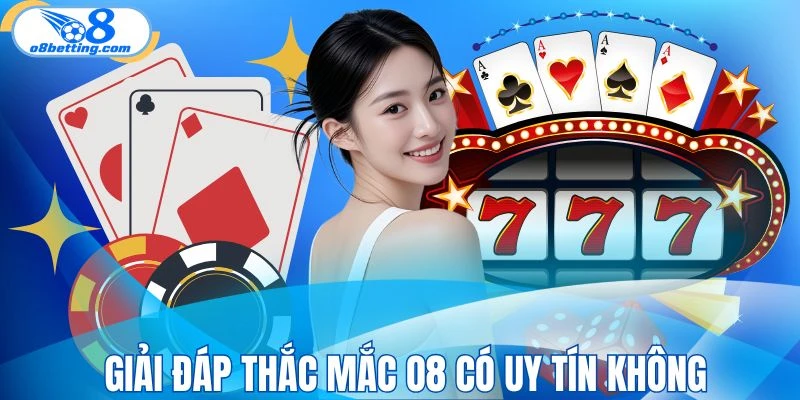 Giải đáp cho câu hỏi O8 có uy tín không