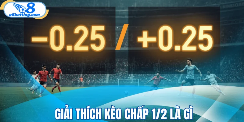 Giải thích kèo chấp 1/2 là gì