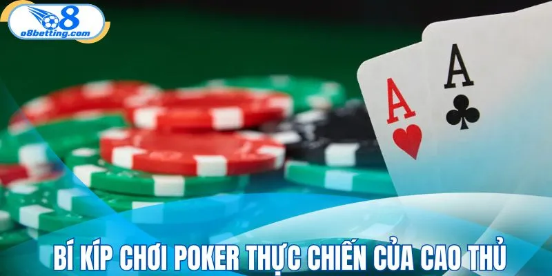 Mẹo tham gia chơi poker thực chiến của cao thủ