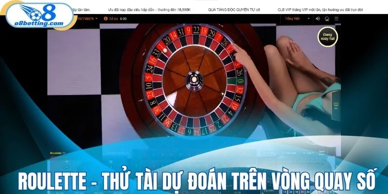 Roulette - Thử tài dự đoán trên vòng quay số