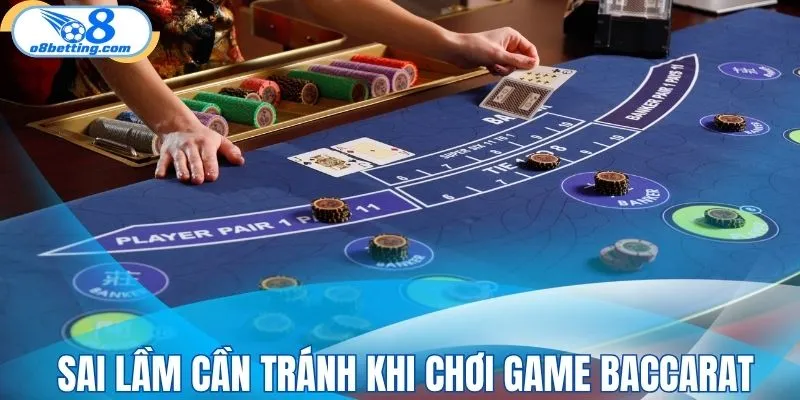 Sai lầm cần tránh để thắng lớn với game baccarat