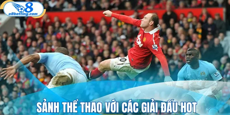 Sảnh thể thao với các giải đấu hot