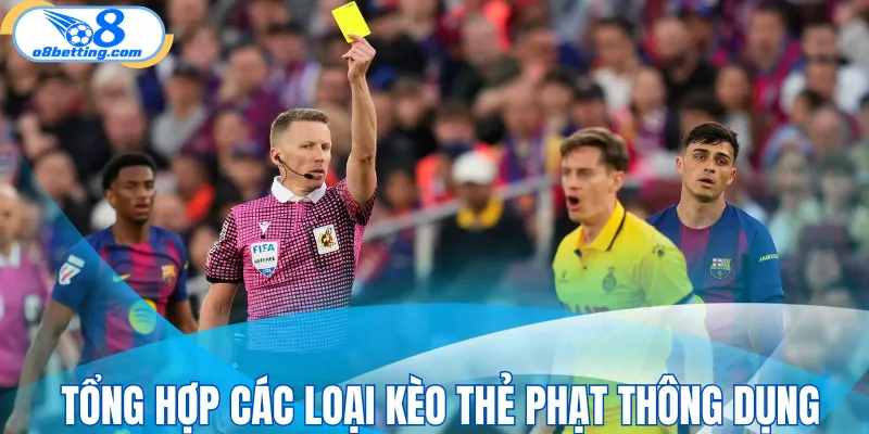 Tổng hợp các loại kèo thẻ phạt thông dụng