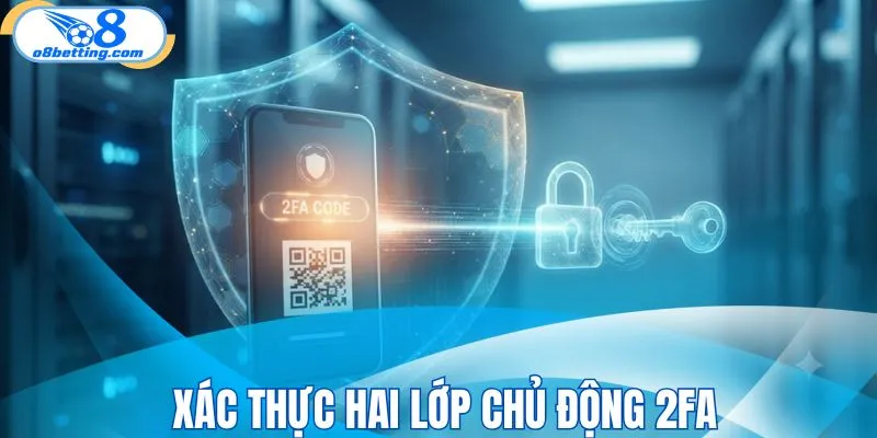 Xác thực hai lớp chủ động 2FA