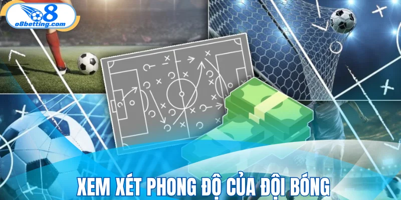 Xem xét phong độ của đội bóng
